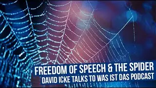 Freedom Of Speech & The Spider - David Icke Talks To Was Ist Das Podcast