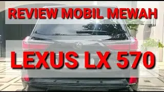 REVIEW MOBIL crazy rich | LEXUS LX 570 , mobil mewah harga milyaran gaes ngerii!!!