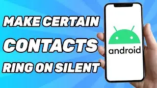 How to Make Certain Contacts Ring on Silent (Android)