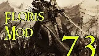 M&B Warband: Floris Mod Lets Play - Часть 73 (Я вернулся, замок Чалбек)