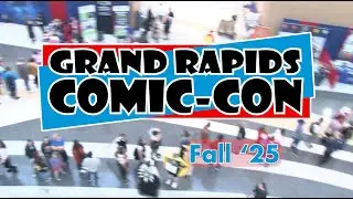 Grand Rapids Comic Con Fall '25