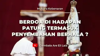 APAKAH BERDOA DI DEPAN PATUNG MERUPAKAN BENTUK PENYEMBAHAN BERHALA ???