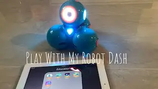 Toy Review - Play with My Wonder Workshop Dash Robot