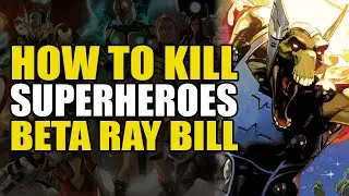How to Superheroes: Kill Beta Ray Bill | Comics Explained