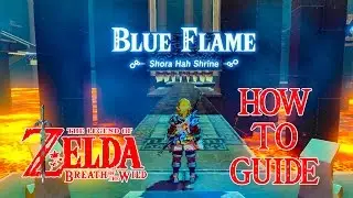 HOW TO DO BLUE FLAME - SHORA HAH SHRINE GUIDE - ZELDA BREATH OF THE WILD - NINTENDO SWITCH