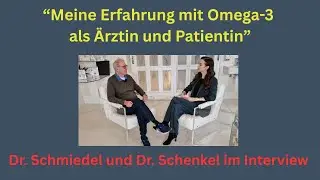 Meine Erfahrung mit Omega-3 als &Auml;rztin und Patientin. Dr. Schmiedel interviewt Dr. Schenkel