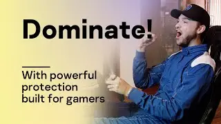 Dominate! With powerful protection built for gamers