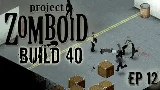 PROJECT ZOMBOID Build 40 | EP12 | Sneaky | Project Zomboid!