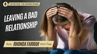 Stop Going Back To A Toxic Relationship | Behind The Shades Show