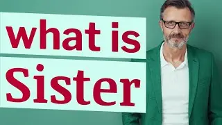 Sister | Meaning of sister