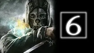 Playing DISHONORED For The First Time! (Blind Playthrough - Part 6)