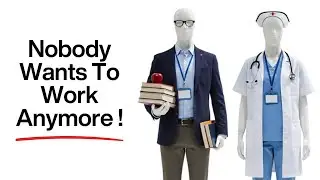 Why Nobody Wants To Work Anymore