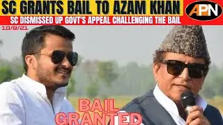 SC Grants Bail To Azam Khan And His Son In Forgery Case