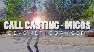 Migos - Call Casting | DevonetheDancer FREESTYLE