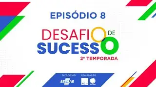 Desafio de Sucesso 2° Temporada: Episódio Final