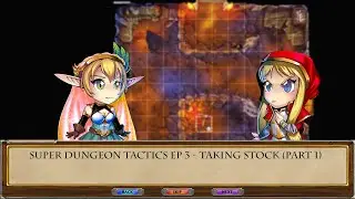 Super Dungeon Tactics EP 03 - Taking Stock (Part 1)