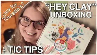 Hey Clay Unboxing! | & Tourette's Sensory Toys TIC TIPS!