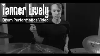 Tanner Lively - Drum Performance Video