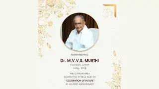 Remembering Dr. MVVS Murthi - Celebration of his Life at his First Anniversary