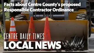 What Would Centre County&rsquo;s Responsible Contractor Ordinance Do?