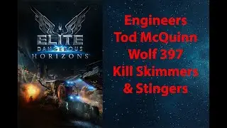 Elite Dangerous: Episode 0048 - Engineers - Tod McQuinn - Wolf 397 - Kill Skimmers & Stingers