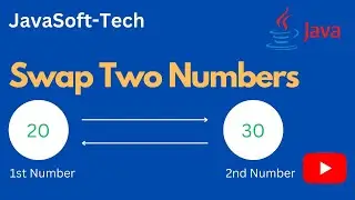 Swap Two Numbers | 2 Ways of Swapping Numbers | Swapping of Two Numbers | JavaSoft-Tech