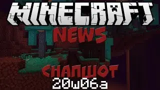 Minecraft News - снапшот 20w06a (1.16)