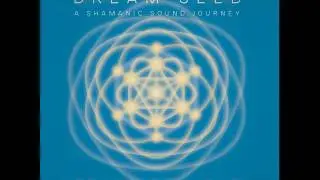 Dream Seed -  Sound of Light (Full Album) - A  Shamanic Sound Journey