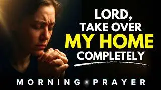The Prayer Every Christian Home Needs to Pray Today | Morning Prayer