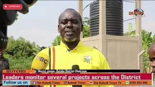 BUTEBO: Leaders on a Monitoring exercise across the entire District.