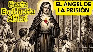 La monja que vivió entre asesinos y judíos y se convirtió en el ángel de la prisión—Beata Enrichetta