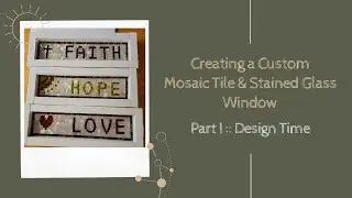 Custom Mosaic Tile & Stained Glass Window (Part I - Design Time)