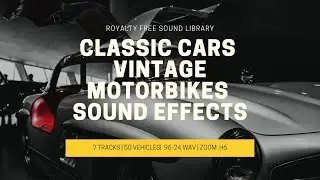 VINTAGE CLASSIC CARS AND MOTORCYCLE SOUND EFFECTS! ROYALTY FREE