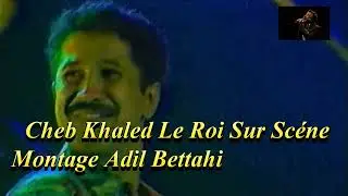 Cheb Khaled - Nti Sbabi o Sbab Blaya Live  MONTAGE ADIL BETTAHI