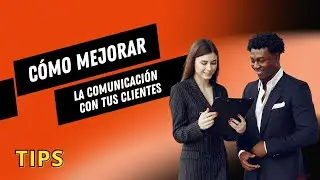 C&oacute;mo mejorar la comunicaci&oacute;n con tus clientes