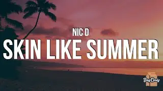 Nic D - Skin like summer (Lyrics)