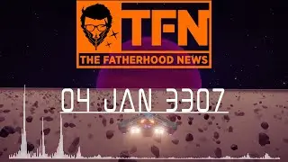 Elite Dangerous - The Fatherhood News Podcast Season 02 Episode 01