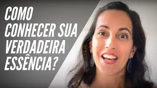 Como conhecer sua verdadeira essência