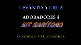 LEVANTO A CRUZ- KIT BARÍTONO- ADORADORES 4