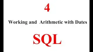 Working and  Arithmetic with Dates by SQL