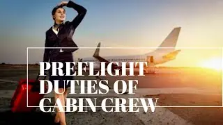 CABIN CREW DUTIES | Preflight Duties of Cabin Crew | Flight Attendant Roles and Responsibilities