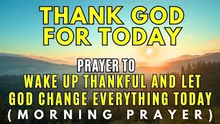 Start Your Morning with Gratitude: The Prayer That Changes Everything
