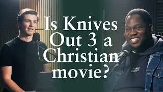 Is Knives Out 3 a Christian Movie? // Engage & Equip