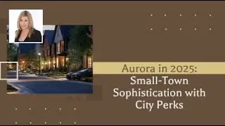 Aurora in 2025: Small-Town Sophistication With City Perks