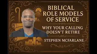 Biblical Role Models of Service: Why Your Calling Doesn&rsquo;t Retire