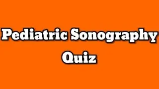 Pediatric Sonography Quiz
