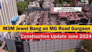 M3M Jewel Sector 25 Bang on MG Road Gurgaon Commercial Shop in Gurgaon Construction Update June 2024