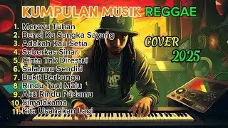 KUMPULAN LAGU REGGAE COVER TERBARU 2025 | FULL ALBUM CHILL & ROMANTIS