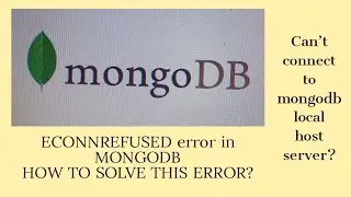 MongoDb - ECONNREFUSED 127.0.0.1:27017 | Resolve the connection refused error for MongoDB server