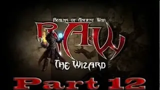 R.A.W Realms Of Ancient War RAW Wizard Walkthrough Part 12  [PC/Xbox360/PS3] 12.forest of the elders